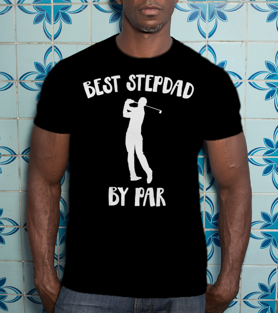 Best Step Dad By Par Golf Swing T-Shirt