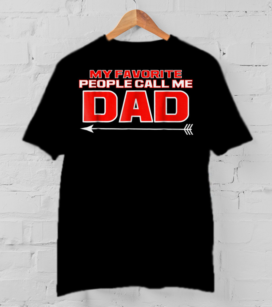 My Favorite People Call Me Dad T-Shirt