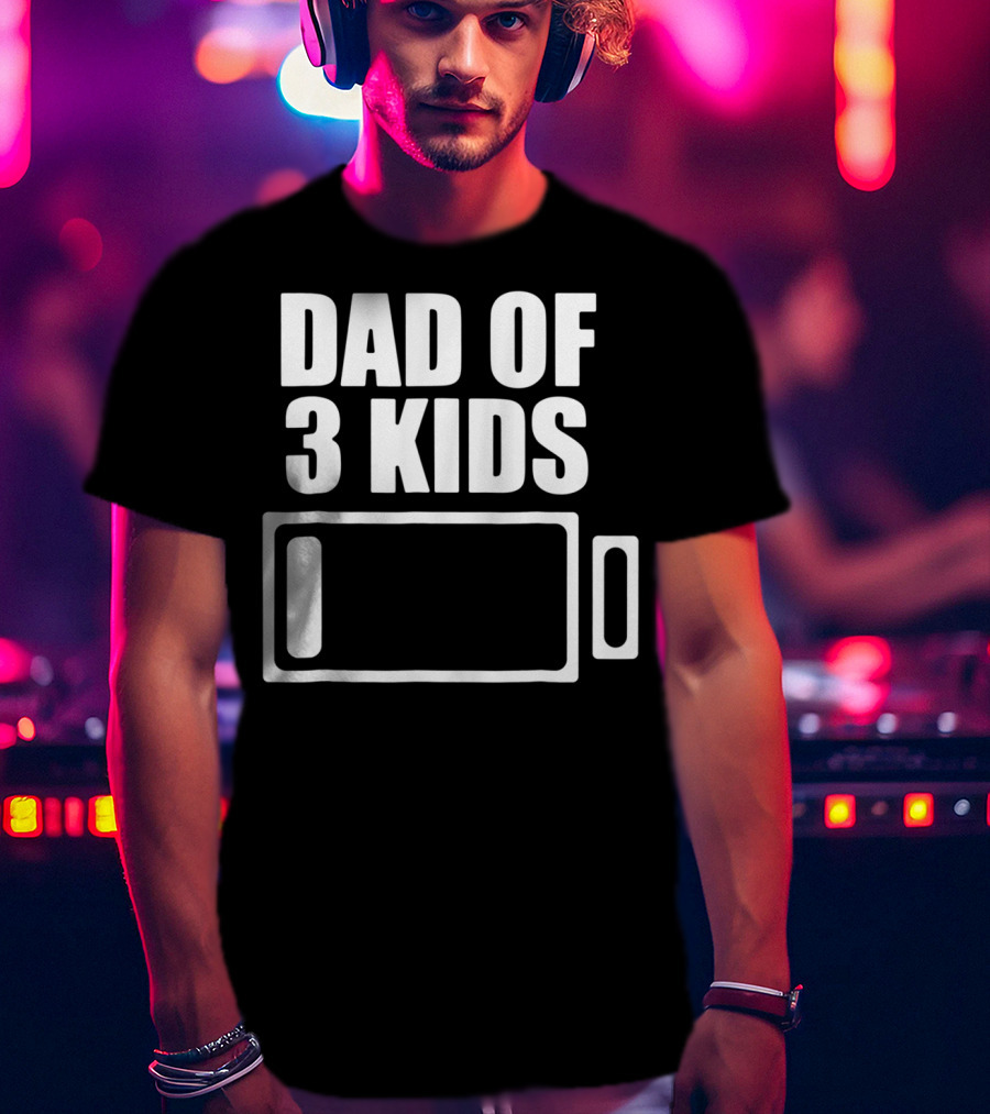 Dad Of 3 Kids Low Battery Funny Father T-Shirt