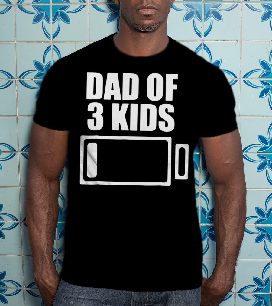 Dad Of 3 Kids Low Battery Funny Father T-Shirt