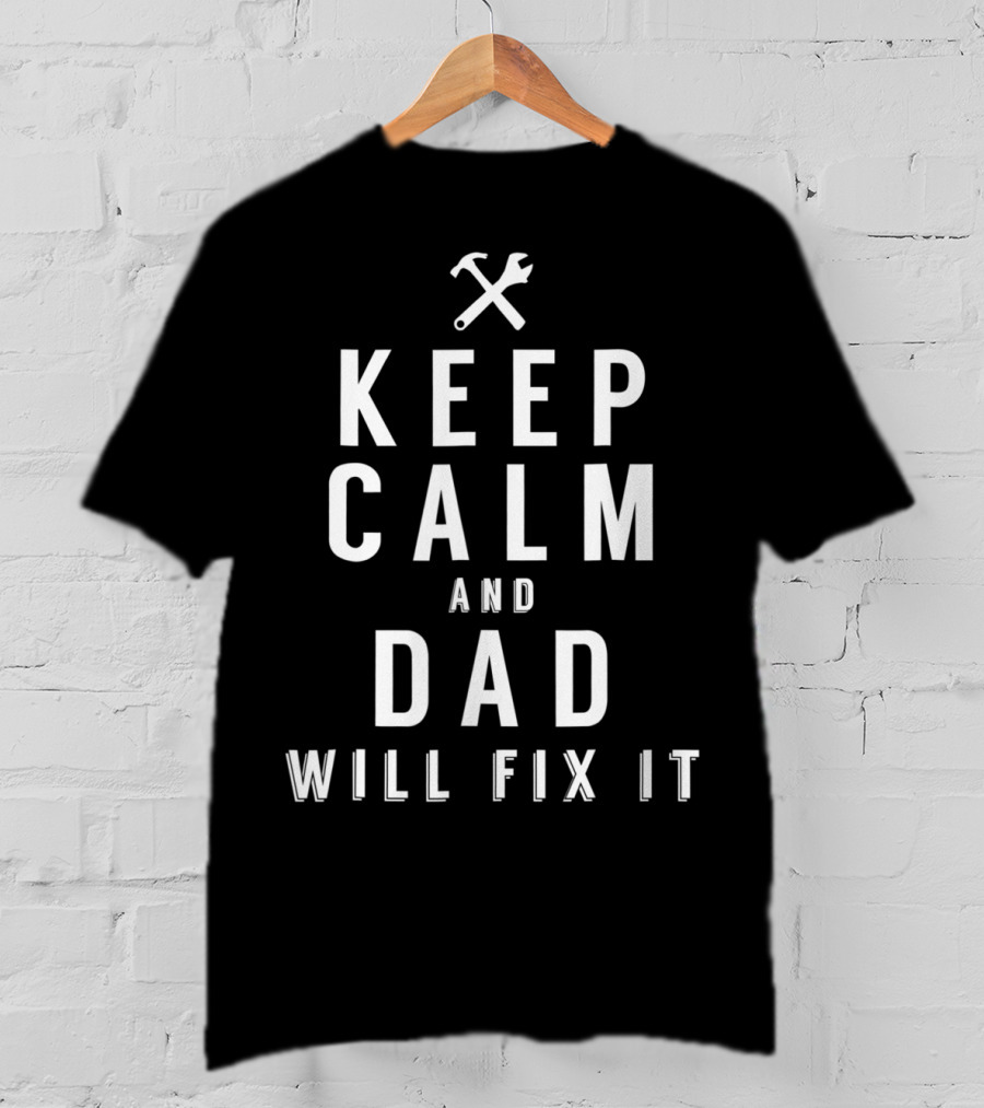 Keep Calm And Dad Will Fix It Gift For Handyman Dad символом инструментов T-Shirt