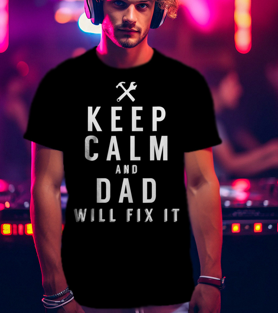 Keep Calm And Dad Will Fix It Gift For Handyman Dad символом инструментов T-Shirt