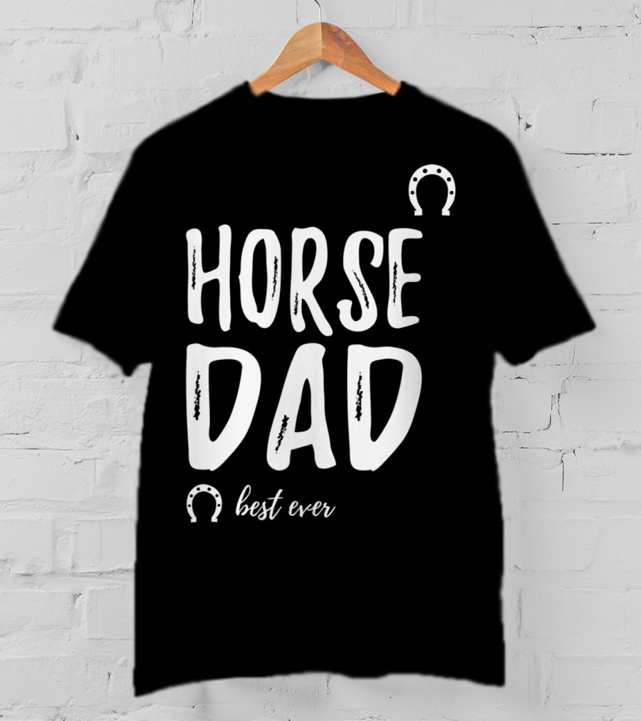Horse Dad Best Ever Funny Horse Lover T-Shirt