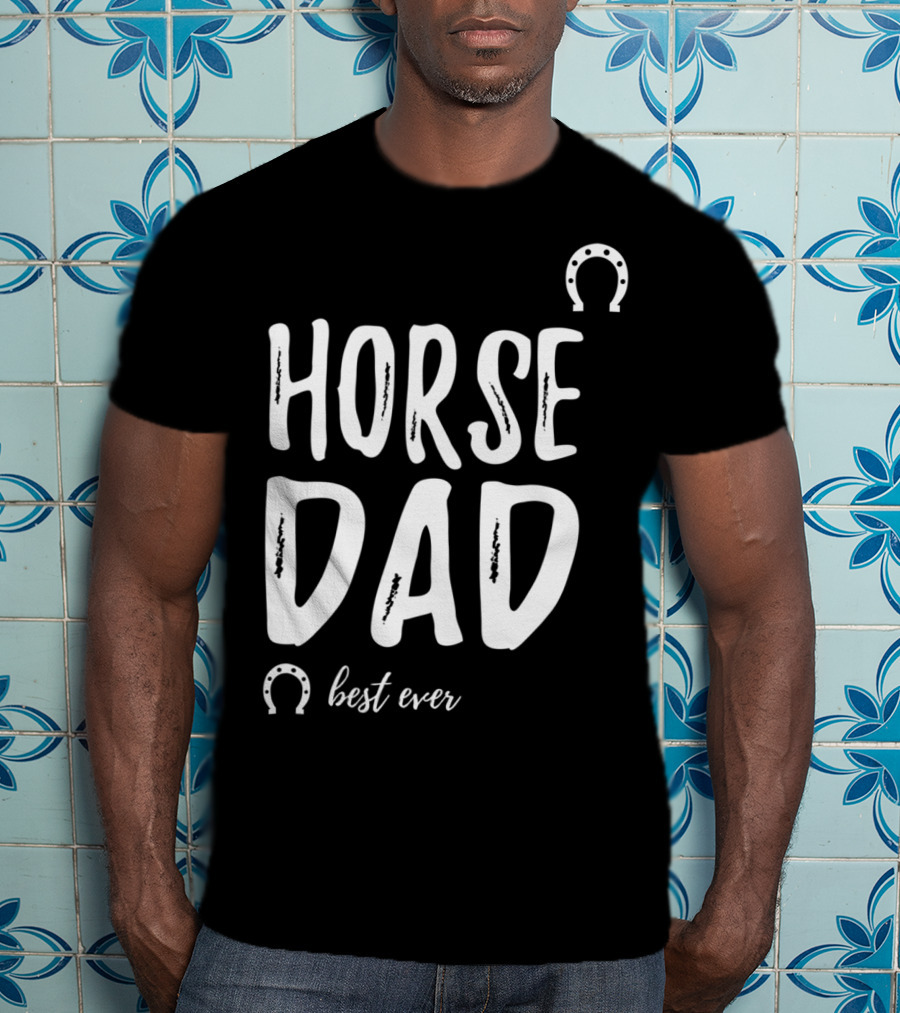 Horse Dad Best Ever Funny Horse Lover T-Shirt