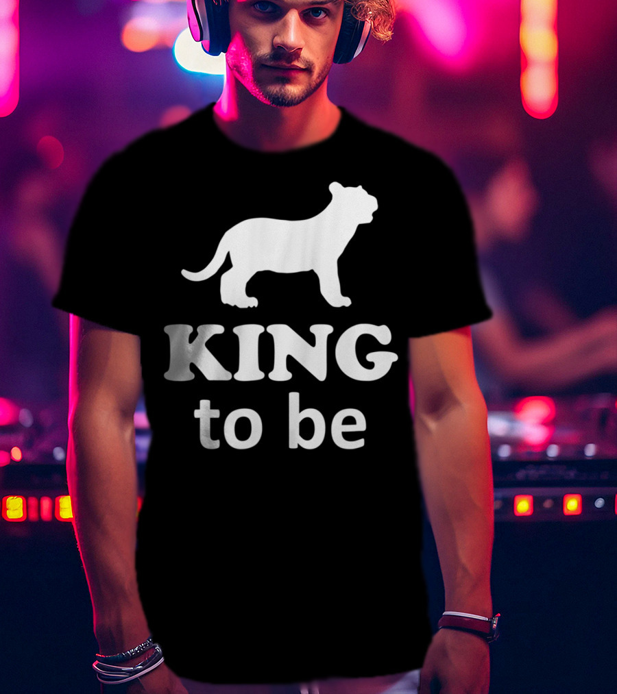 KING To Be Lion Matching Dad And Son King Prince T-Shirt