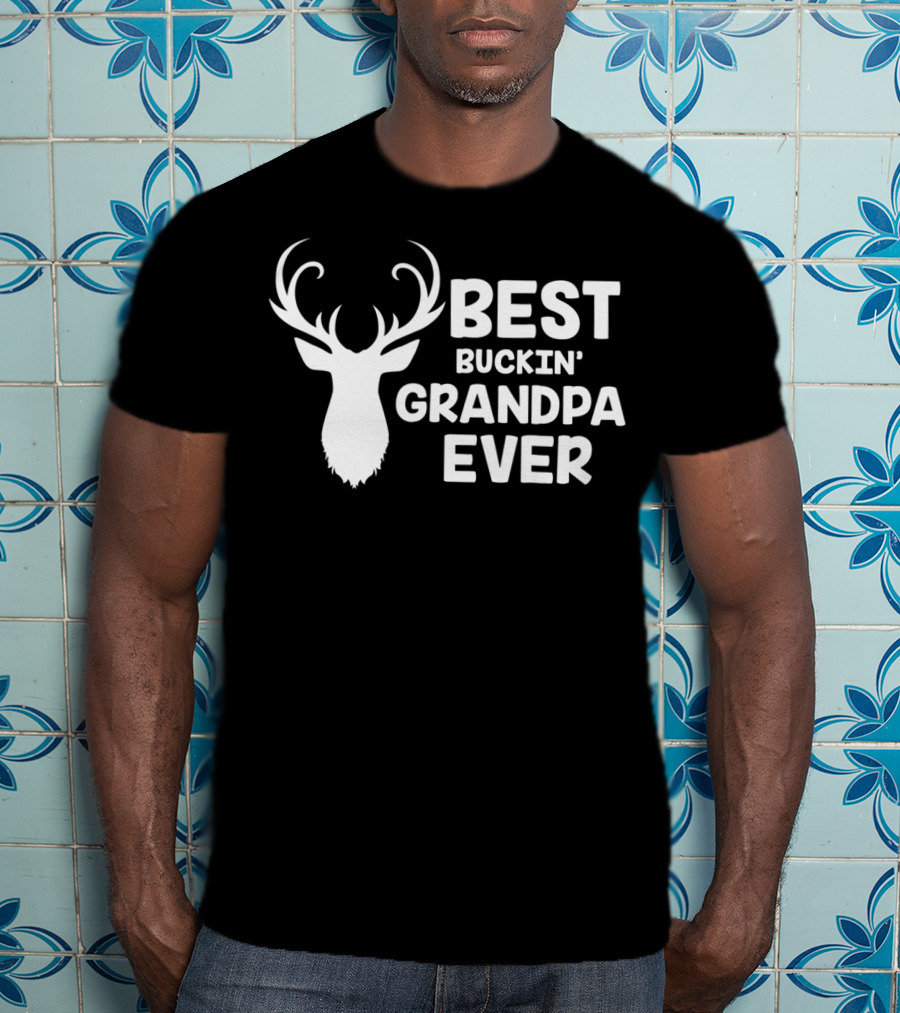 BEST BUCKIN' GRANDPA EVER Funny Hunting Dad Mens 60 T-Shirt
