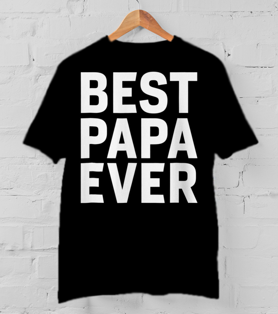 Best Dad Daddy Him Best Papa Ever Mens S68 T-Shirt