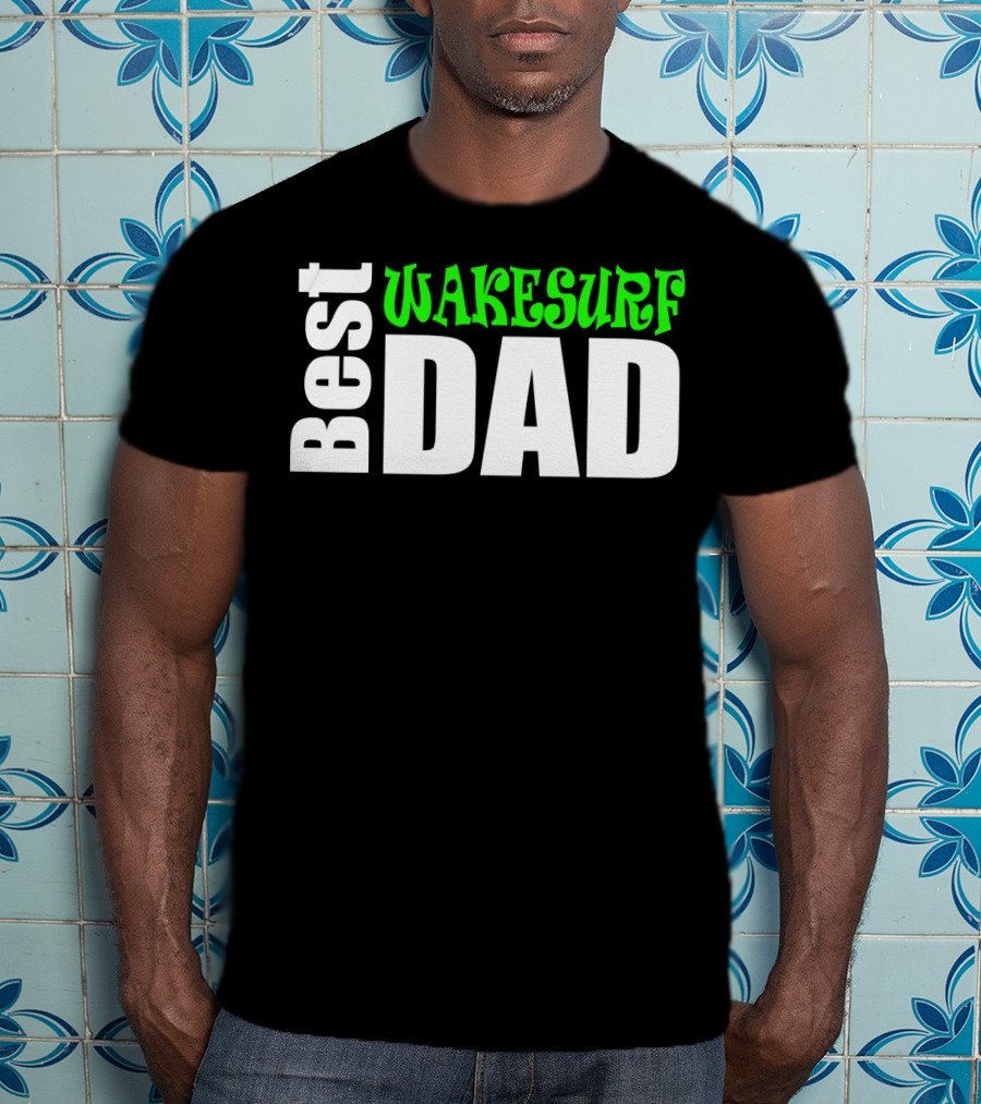 Best Wakesurf Dad T-Shirt