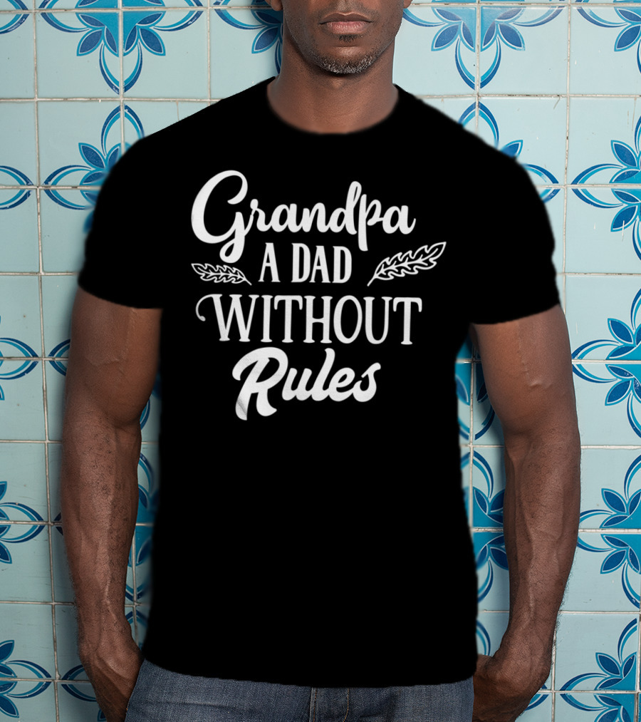 Grandpa A Dad Without Rules Grandfather Gramps Mens Cute T-Shirt