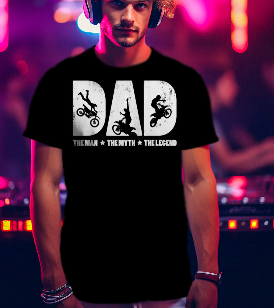 Dad The Man The Myth The Legend Motocross Rider T-Shirt