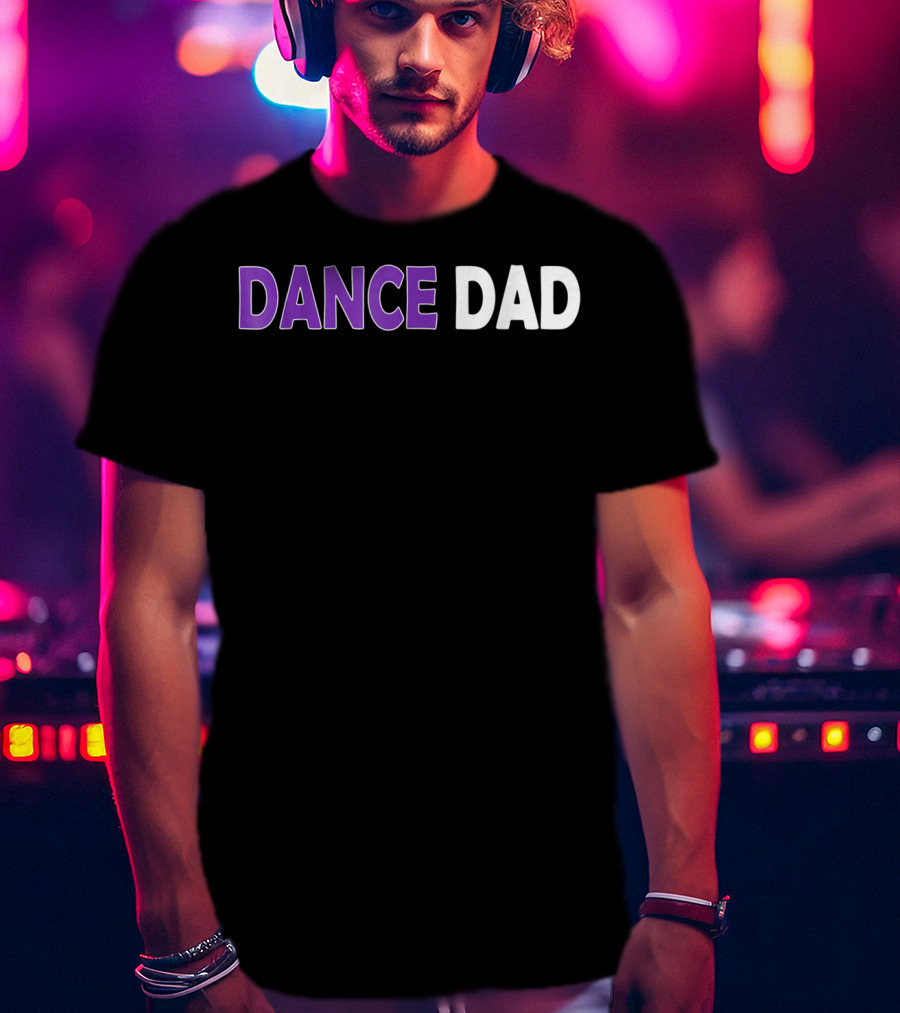 Dance Dad Mens Proud Father Checklist T-Shirt