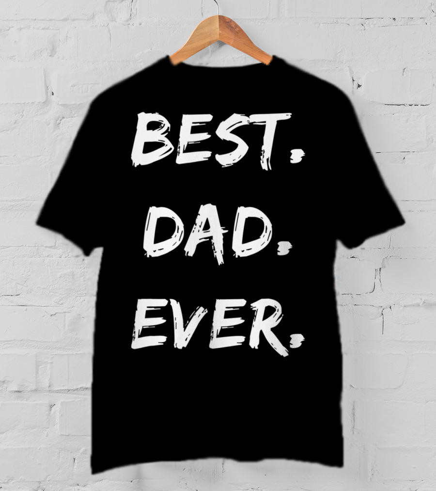 Best Dad Ever Mens Cute For Son Brother Uncle Dad Grandpa T-Shirt