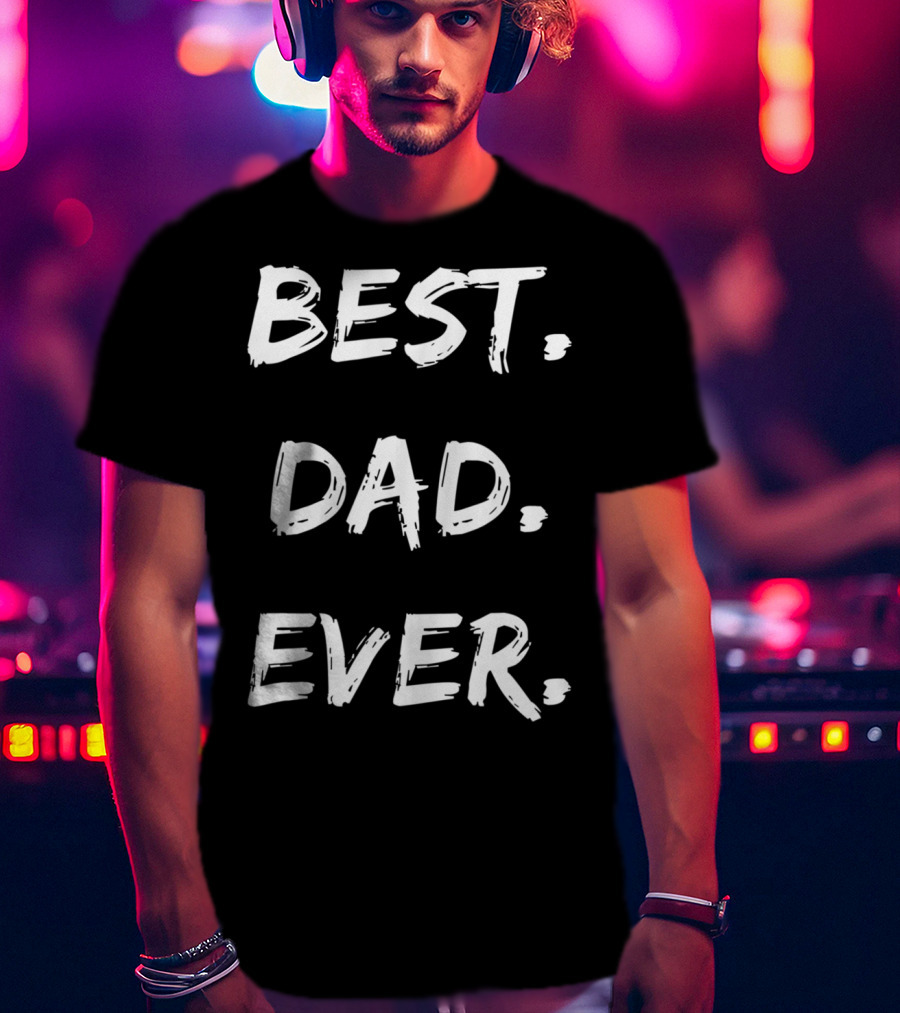 Best Dad Ever Mens Cute For Son Brother Uncle Dad Grandpa T-Shirt