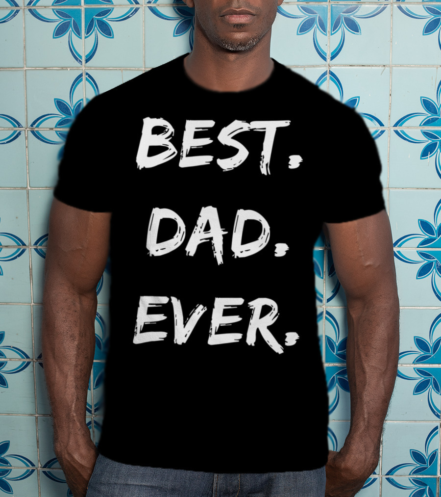 Best Dad Ever Mens Cute For Son Brother Uncle Dad Grandpa T-Shirt