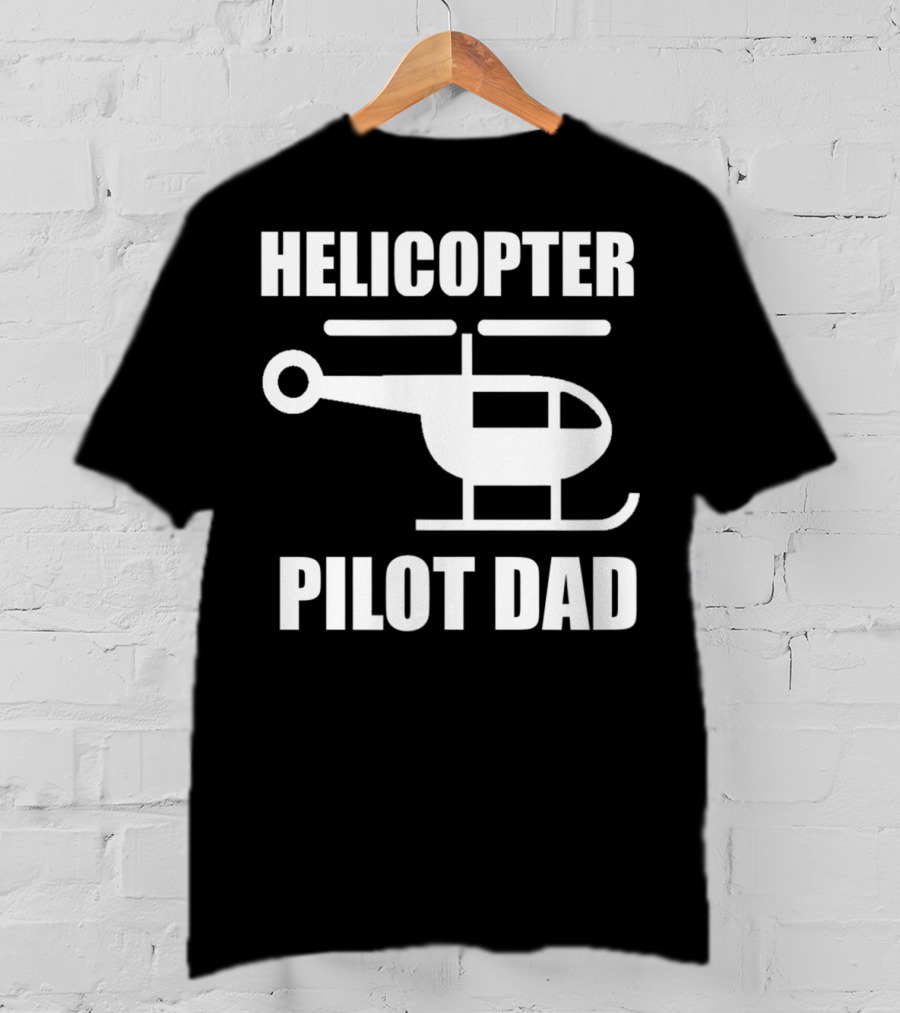HELICOPTER PILOT DAD T-Shirt