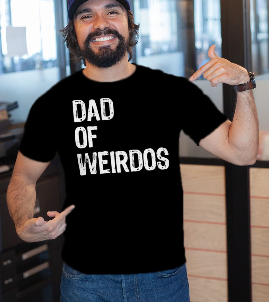 Mens DAD Of Weirdos Funny Weird Dad T-Shirt