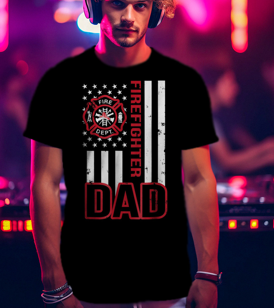 Fire Dept Firefighter Dad American Flag T-Shirt