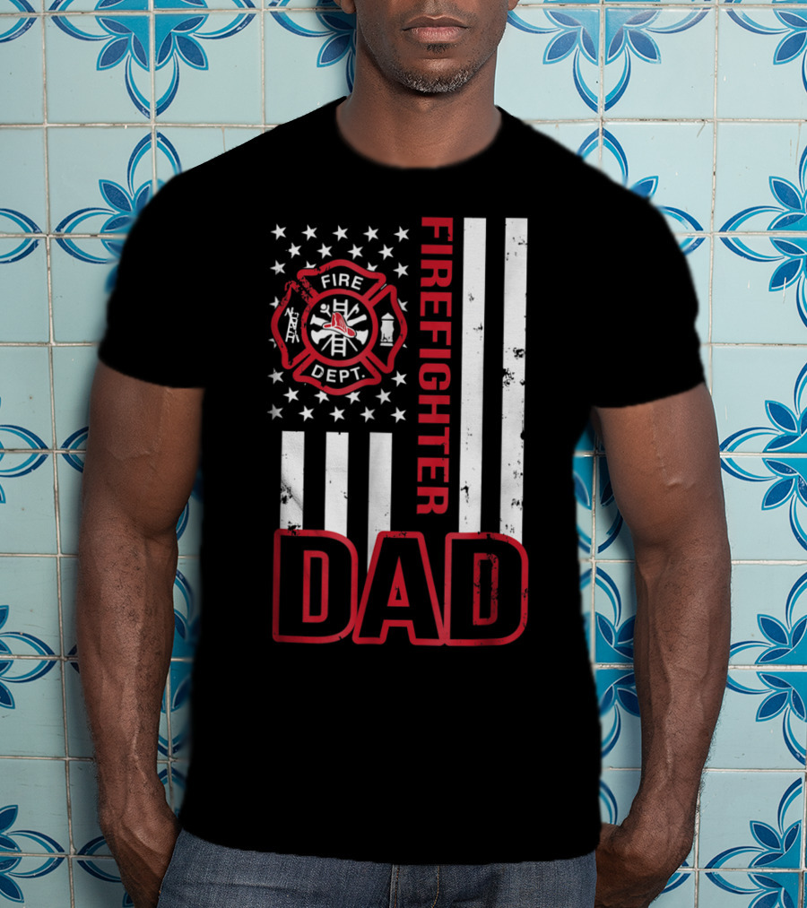 Fire Dept Firefighter Dad American Flag T-Shirt