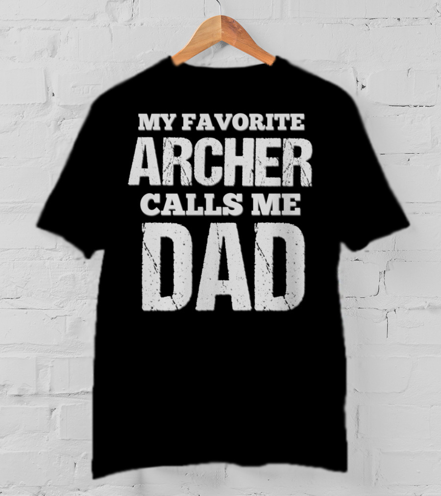 My Favorite Archer Calls Me Dad Archery Dad Archer75 T-Shirt