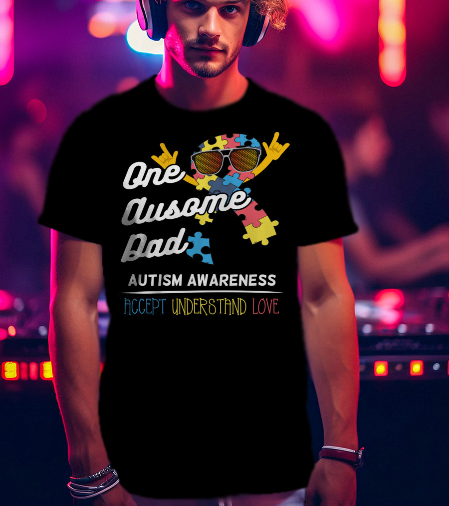 One Ausome Dad Autism Awareness Accept Understand Love T-Shirt