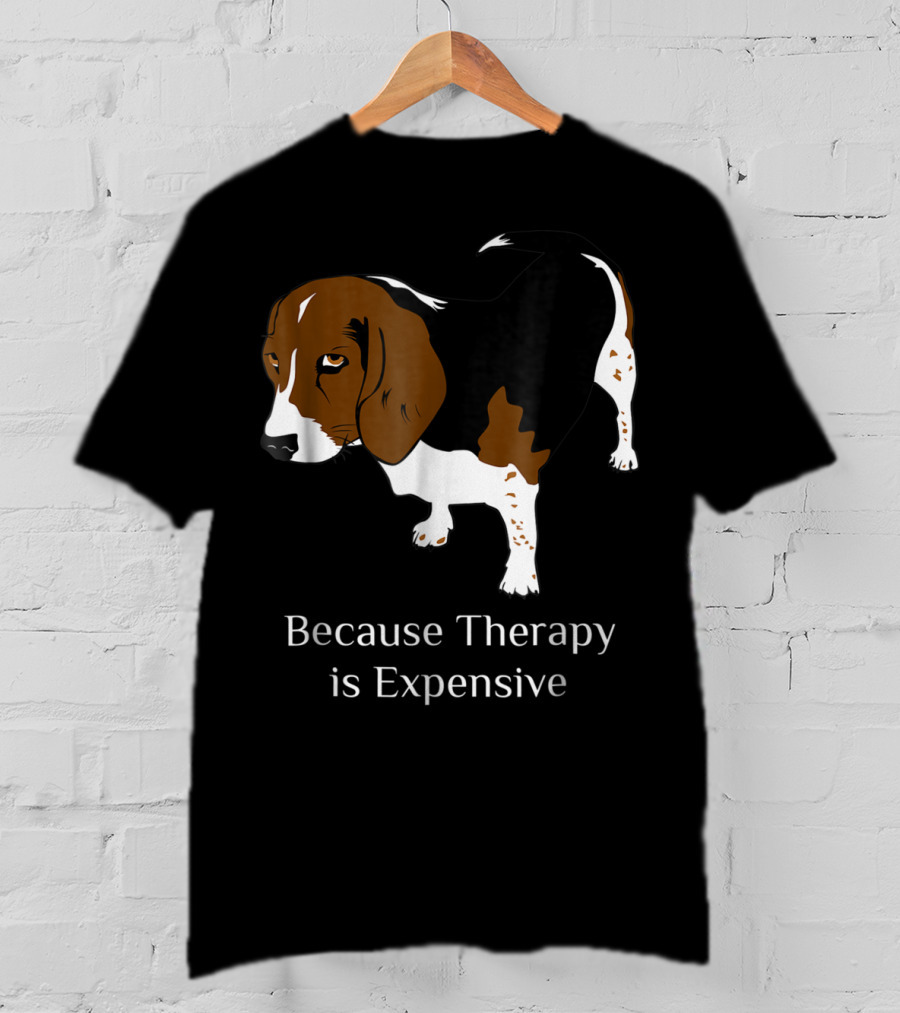 Beagle Dog Lover Because Therapy Is Expensive T-Shirt