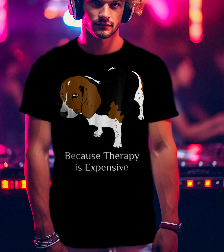 Beagle Dog Lover Because Therapy Is Expensive T-Shirt