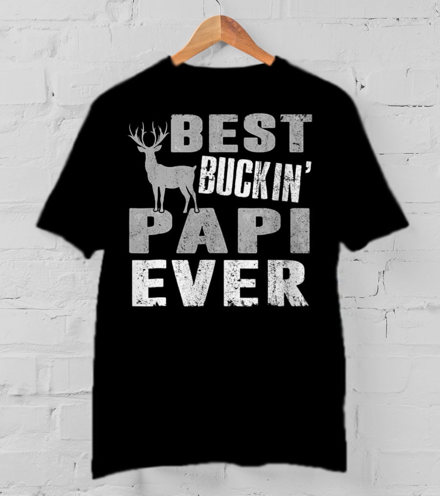 Best Buckin' Papi Ever Hunting Dad91 T-Shirt