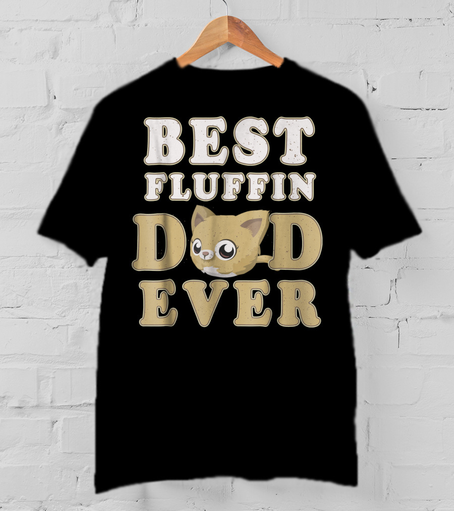 Best Fluffin Dad Ever Funny Cat Daddy T-Shirt