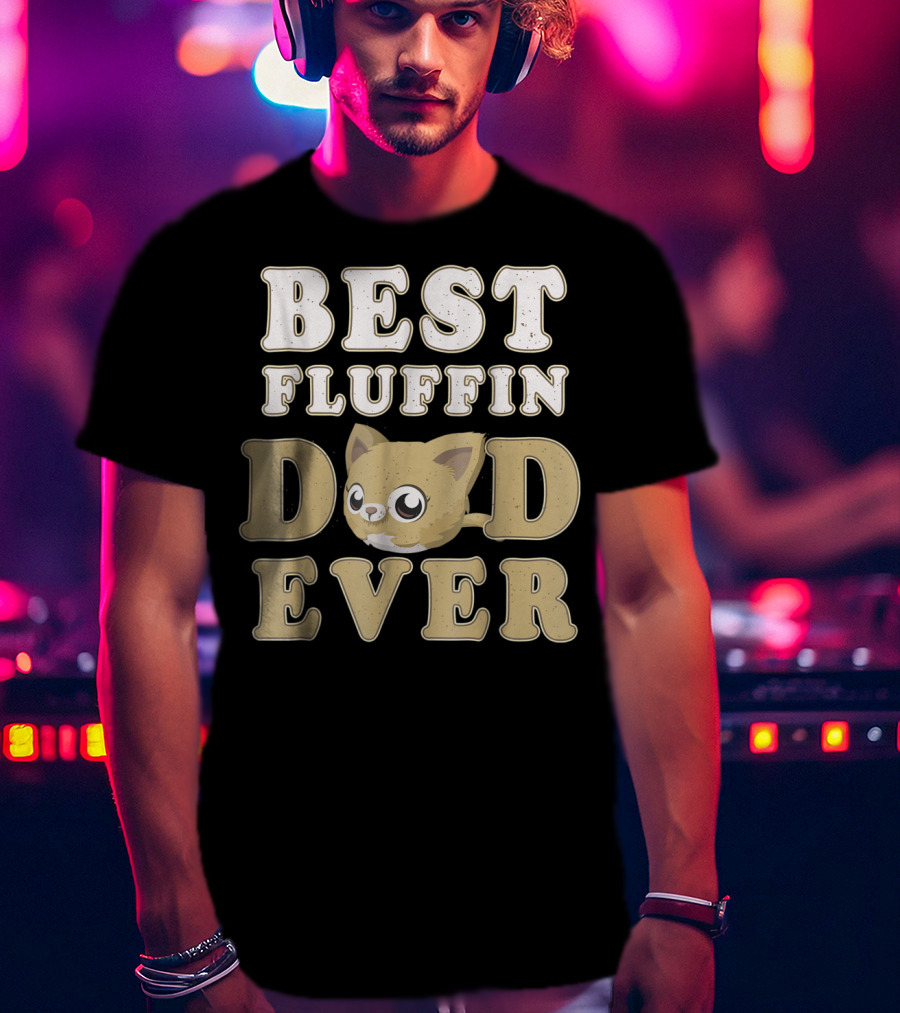 Best Fluffin Dad Ever Funny Cat Daddy T-Shirt