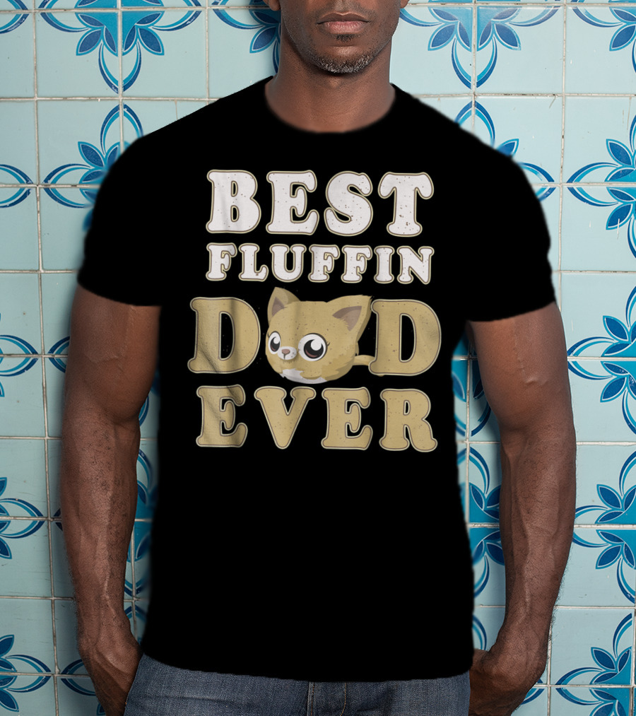 Best Fluffin Dad Ever Funny Cat Daddy T-Shirt