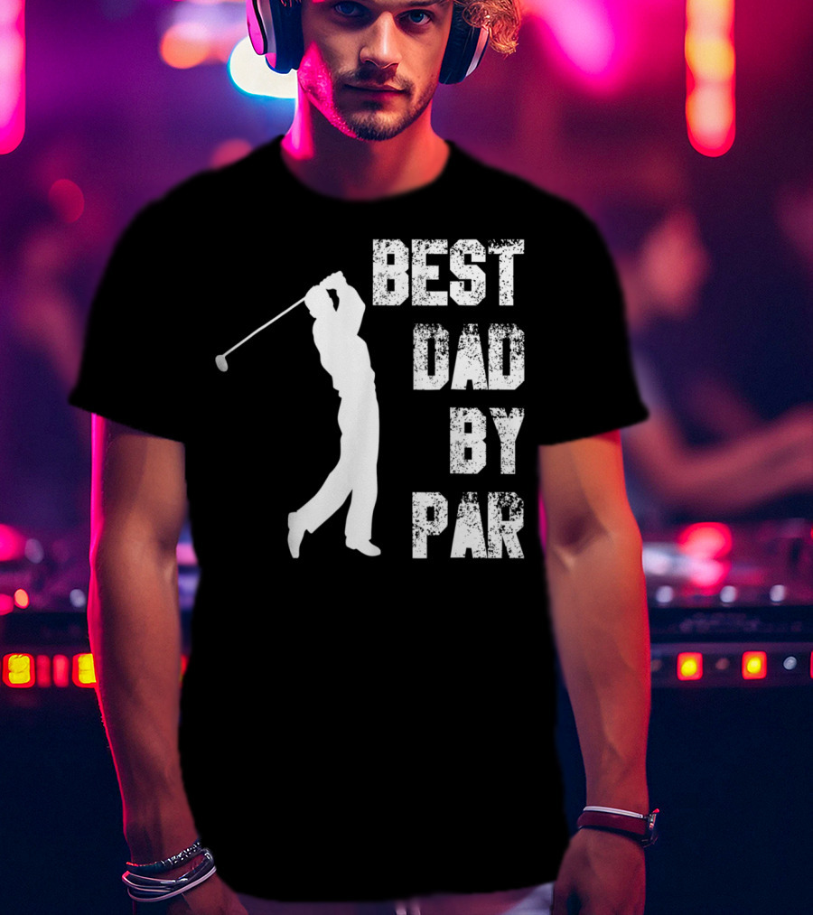 Best Dad By Par Funny Golf Lover Swinging Golfer T-Shirt