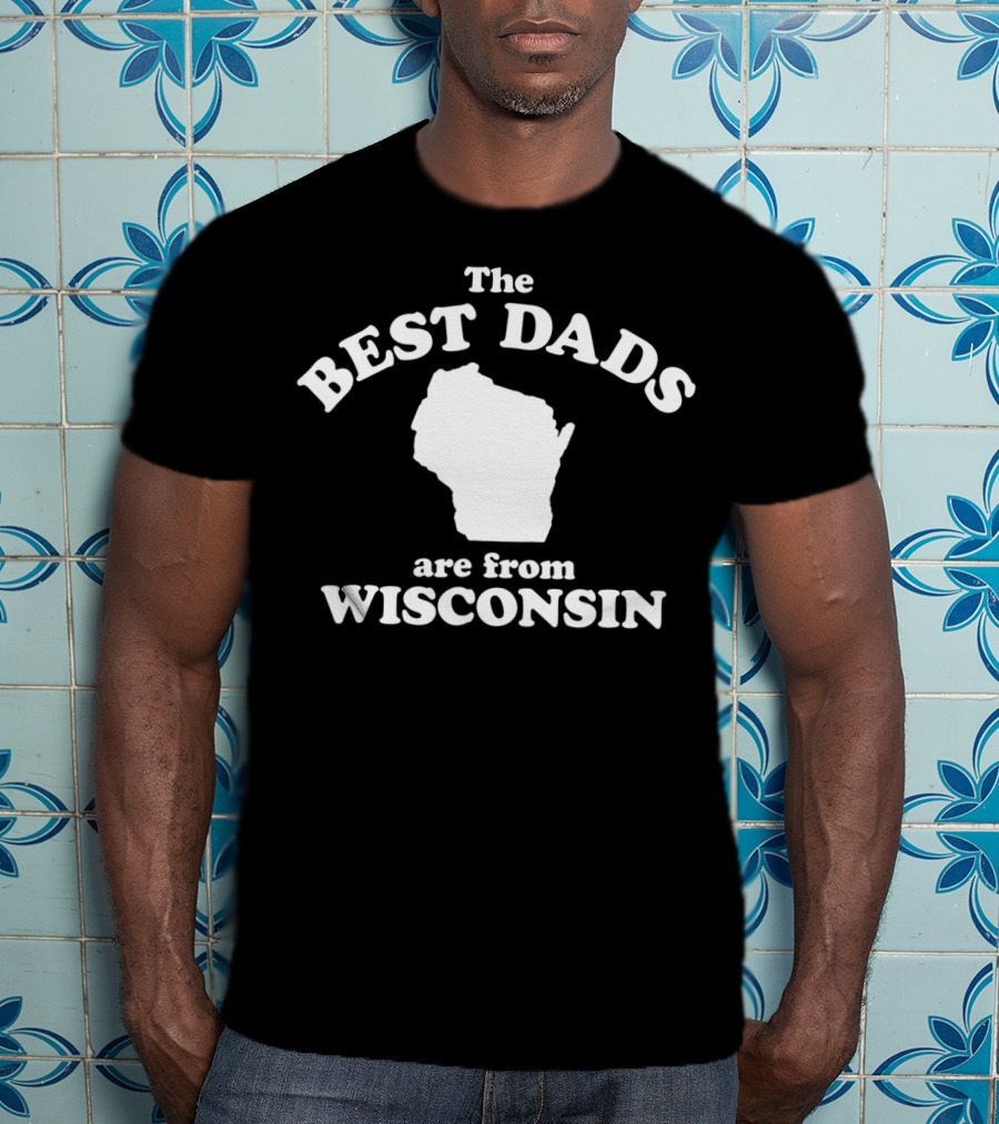 The Best Dads Are From Wisconsin Map Outline T-Shirt