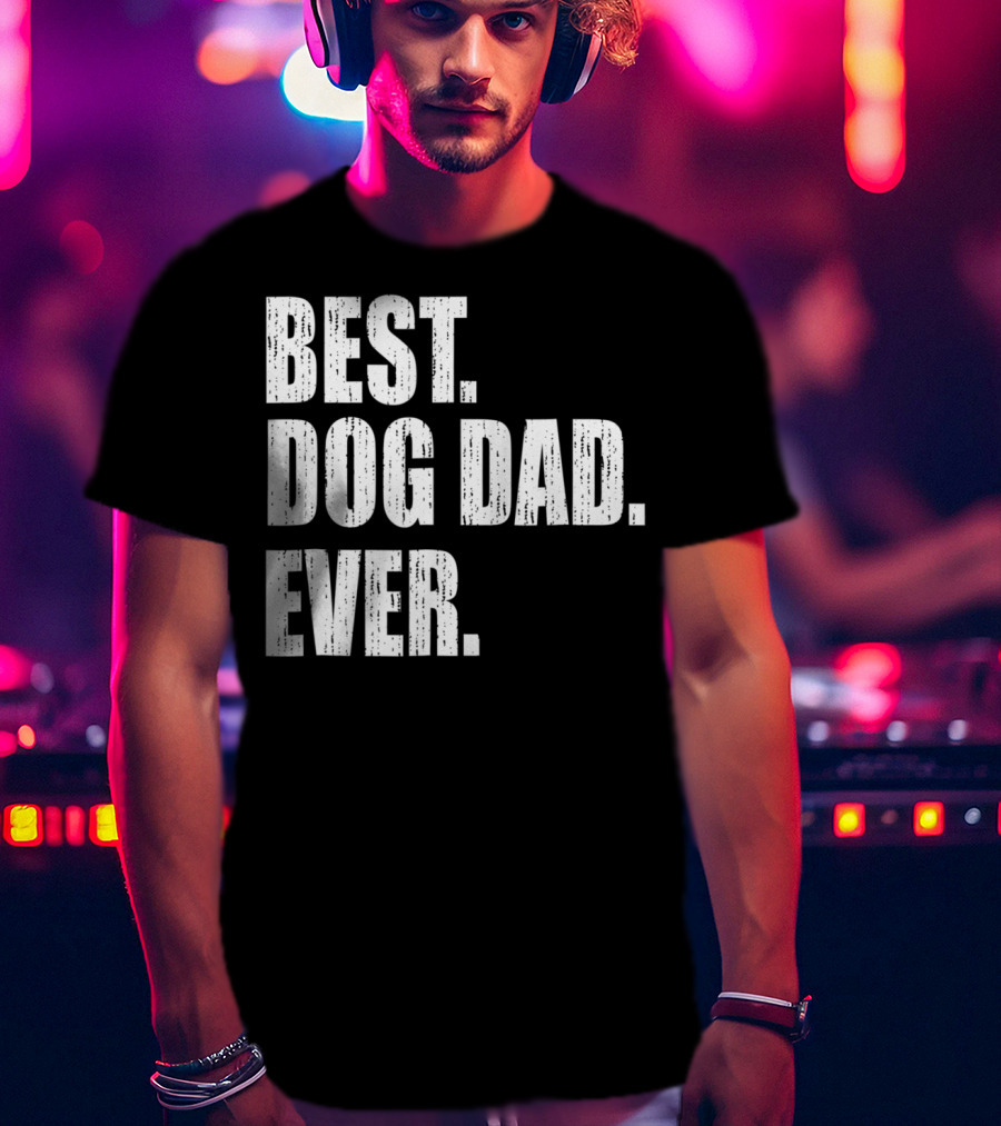 Best Dog Dad Ever Bold Condensed Text T-Shirt
