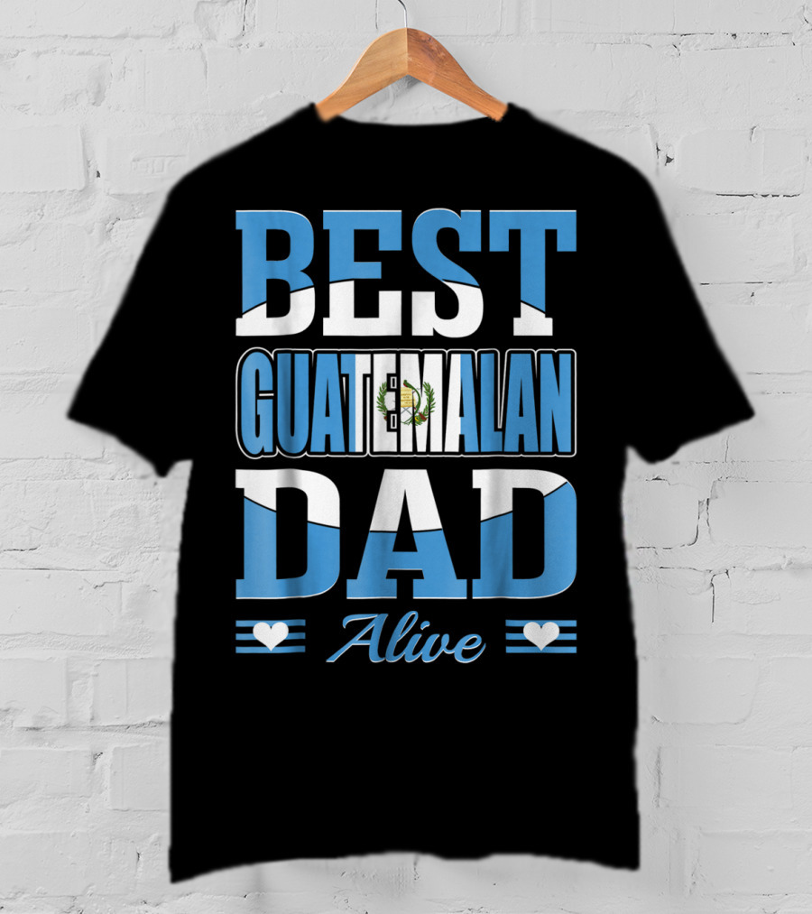 Best Guatemalan Dad Alive Guatemala Flag Hearts T-Shirt