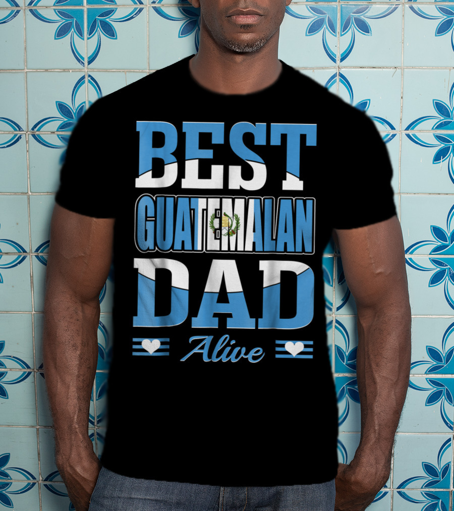 Best Guatemalan Dad Alive Guatemala Flag Hearts T-Shirt