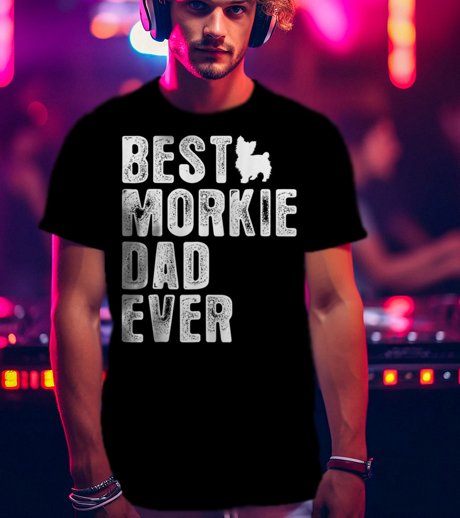 Best Morkie Dad Ever T-Shirt