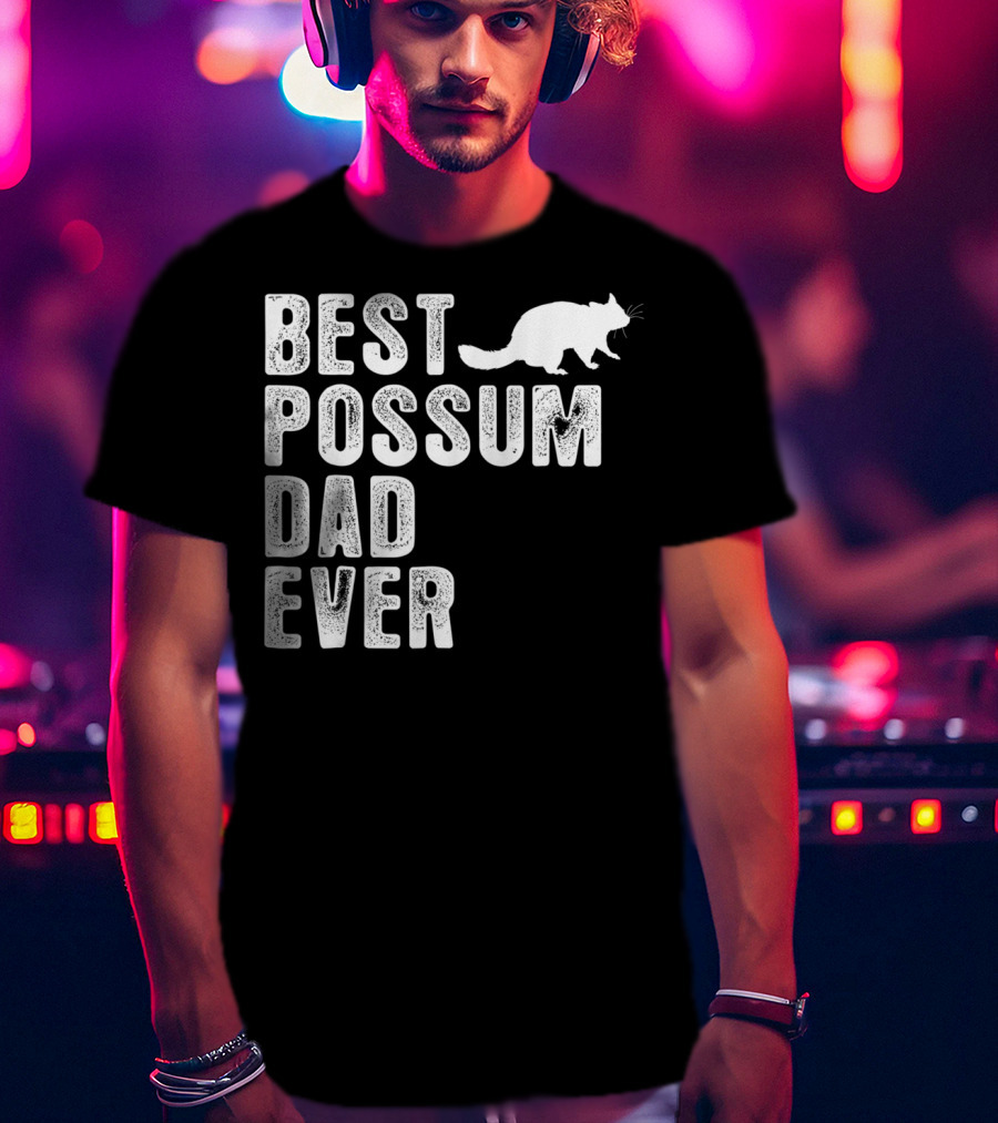 Best Possum Dad Ever Possum T-Shirt