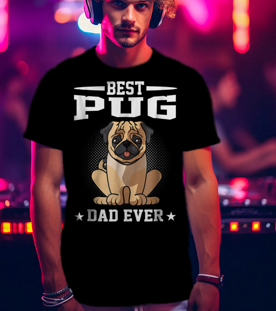 Best Pug Dad Ever T-Shirt
