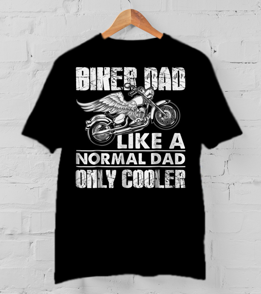 Biker Dad Like A Normal Dad Only Cooler Motorcycle Lovers T-Shirt