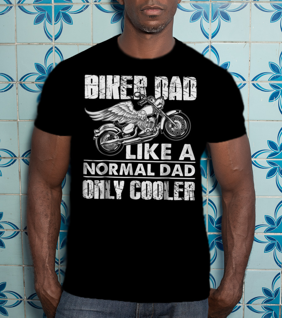Biker Dad Like A Normal Dad Only Cooler Motorcycle Lovers T-Shirt