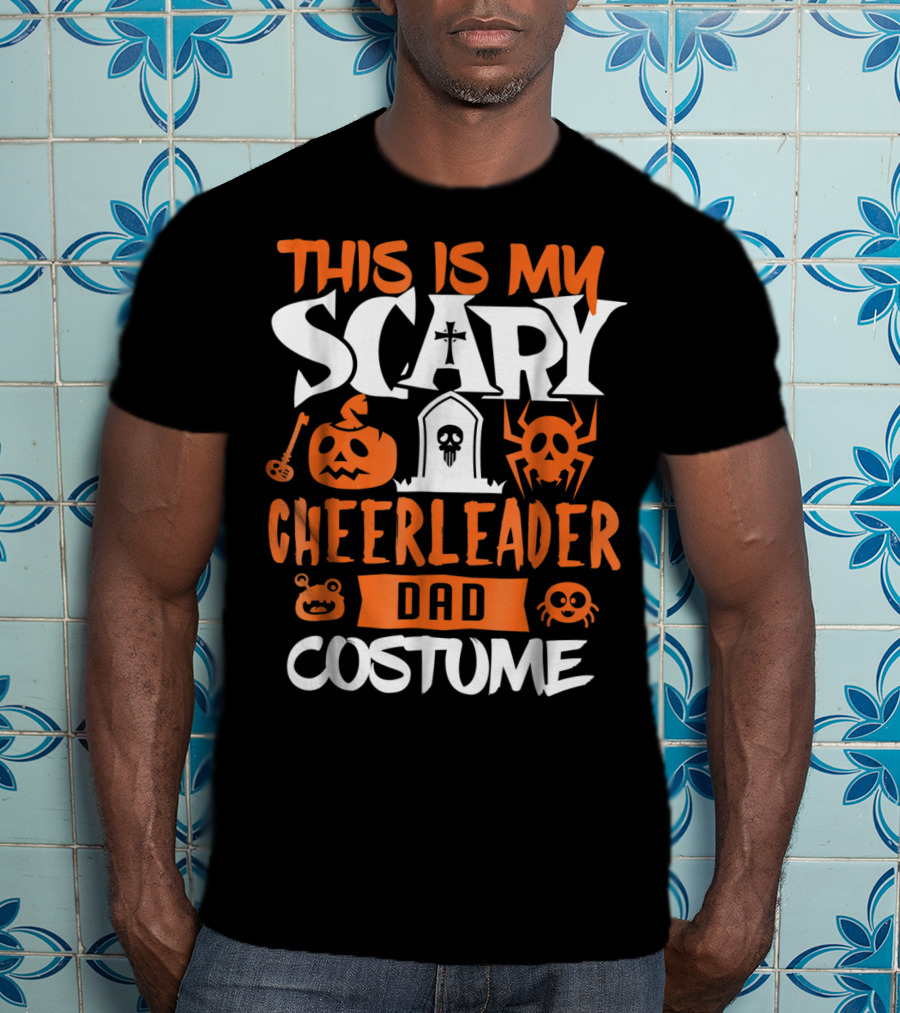 This Is My Scary Cheerleader Dad Costume T-Shirt