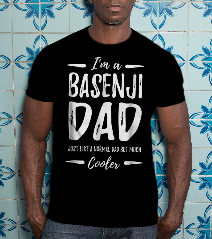 I'm A Basenji Dad Just Like A Normal Dad But Much Cooler T-Shirt