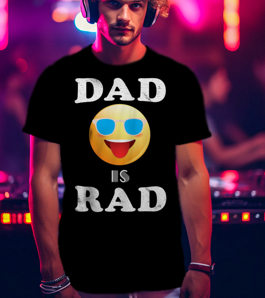 Dad Is Rad Sunglasses Emoji Happy Face T-Shirt