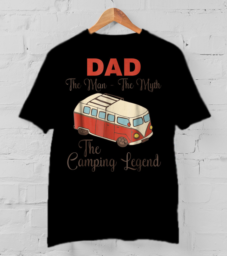 DAD The Man The Myth The Camping Legend With Red Camper Van T-Shirt