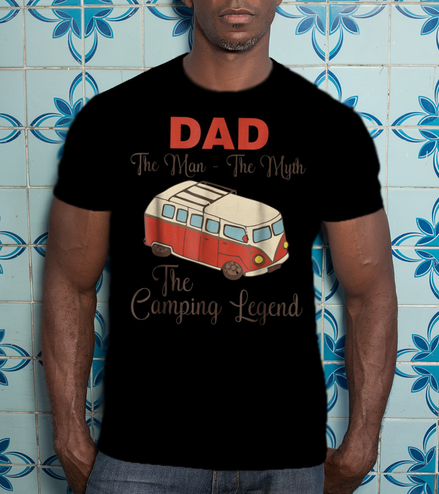 DAD The Man The Myth The Camping Legend With Red Camper Van T-Shirt