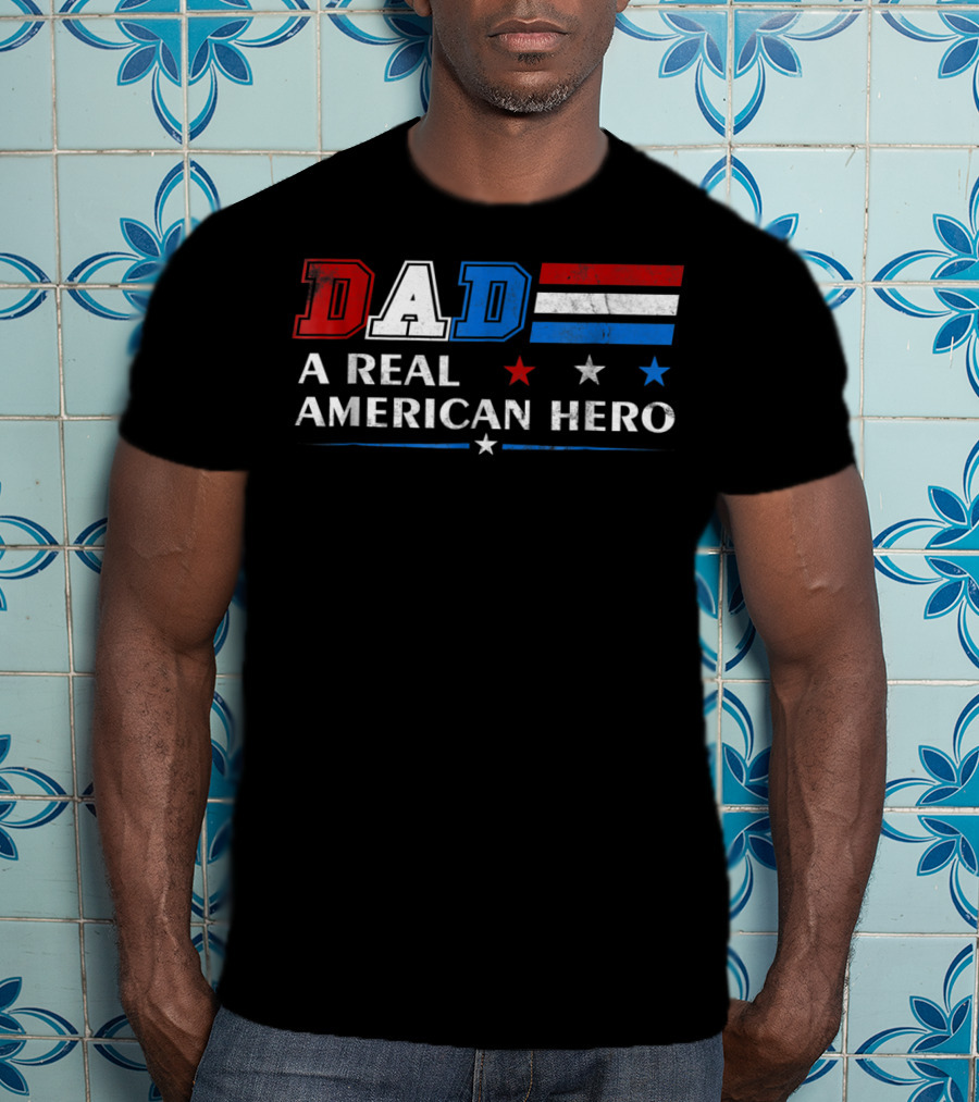 DAD A Real American Hero Patriotic Red White Blue T-Shirt