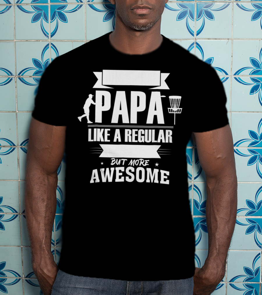 Disc Golf Papa Like A Regular Dad But More Awesome Player With Basket T-Shirt