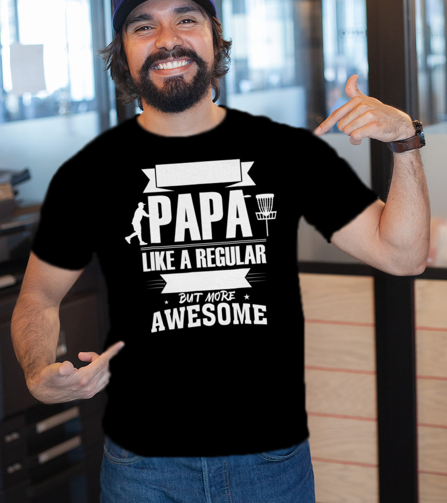 Disc Golf Papa Like A Regular Dad But More Awesome Player With Basket T-Shirt