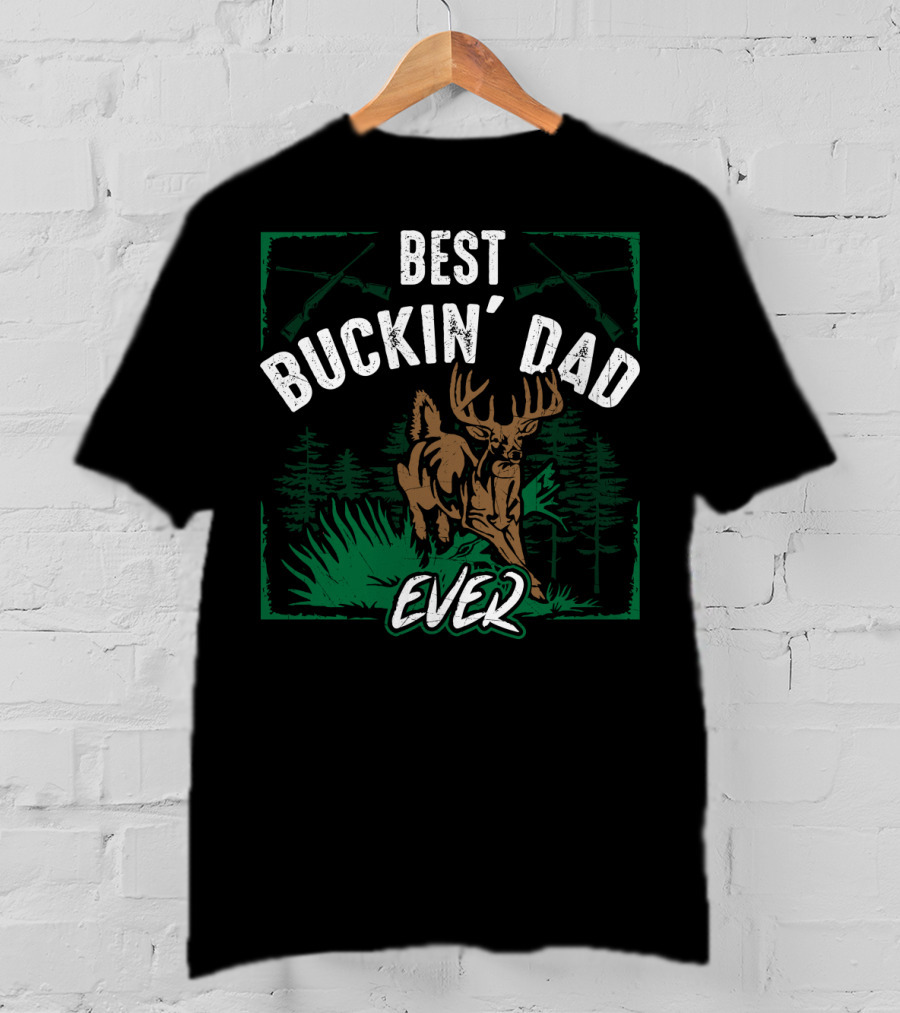 Best Buckin' Dad Ever Deer Hunter Hunting Buck T-Shirt