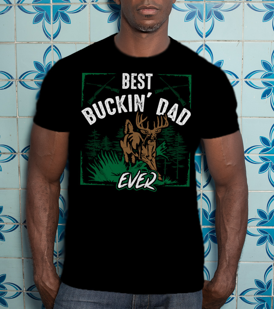 Best Buckin' Dad Ever Deer Hunter Hunting Buck T-Shirt
